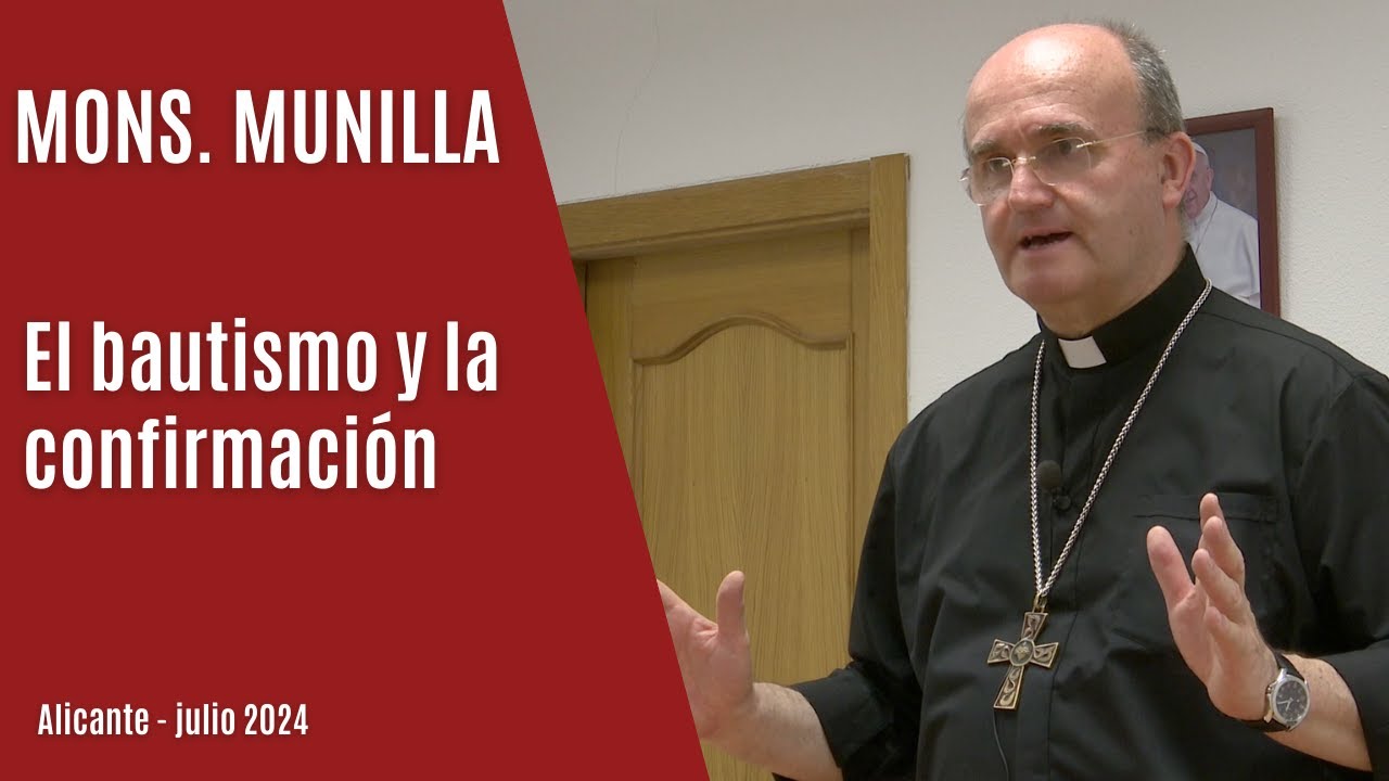 Mons. Munilla - El bautismo y la confirmación