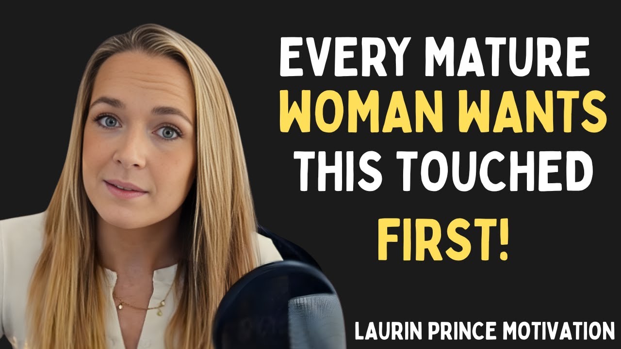 Every Mature Woman Wants This Touched First — But Men Don’t Know It | Laurin Ponce