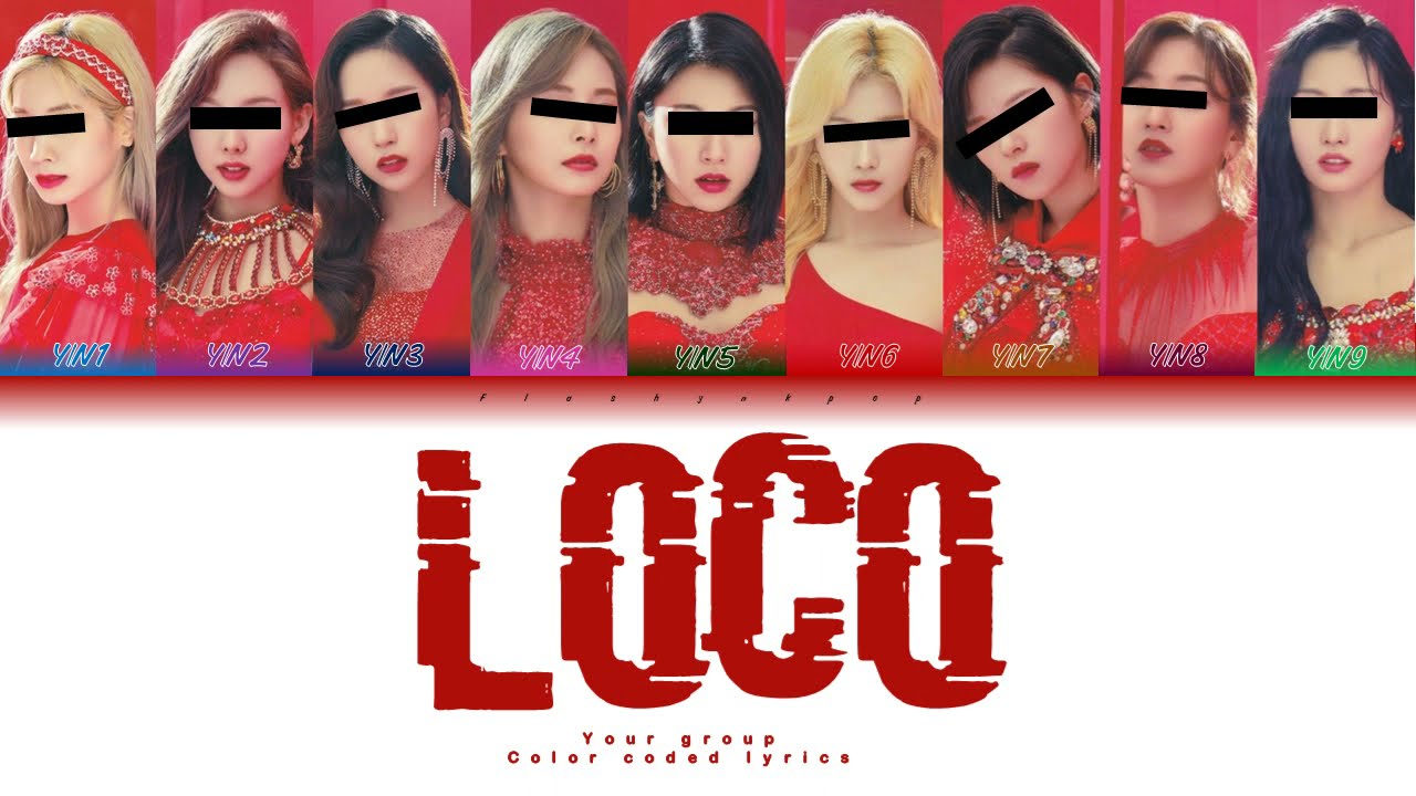 Your girl group (9 members ver.) - LOCO || Itzy (Color Coded Lyrics)
