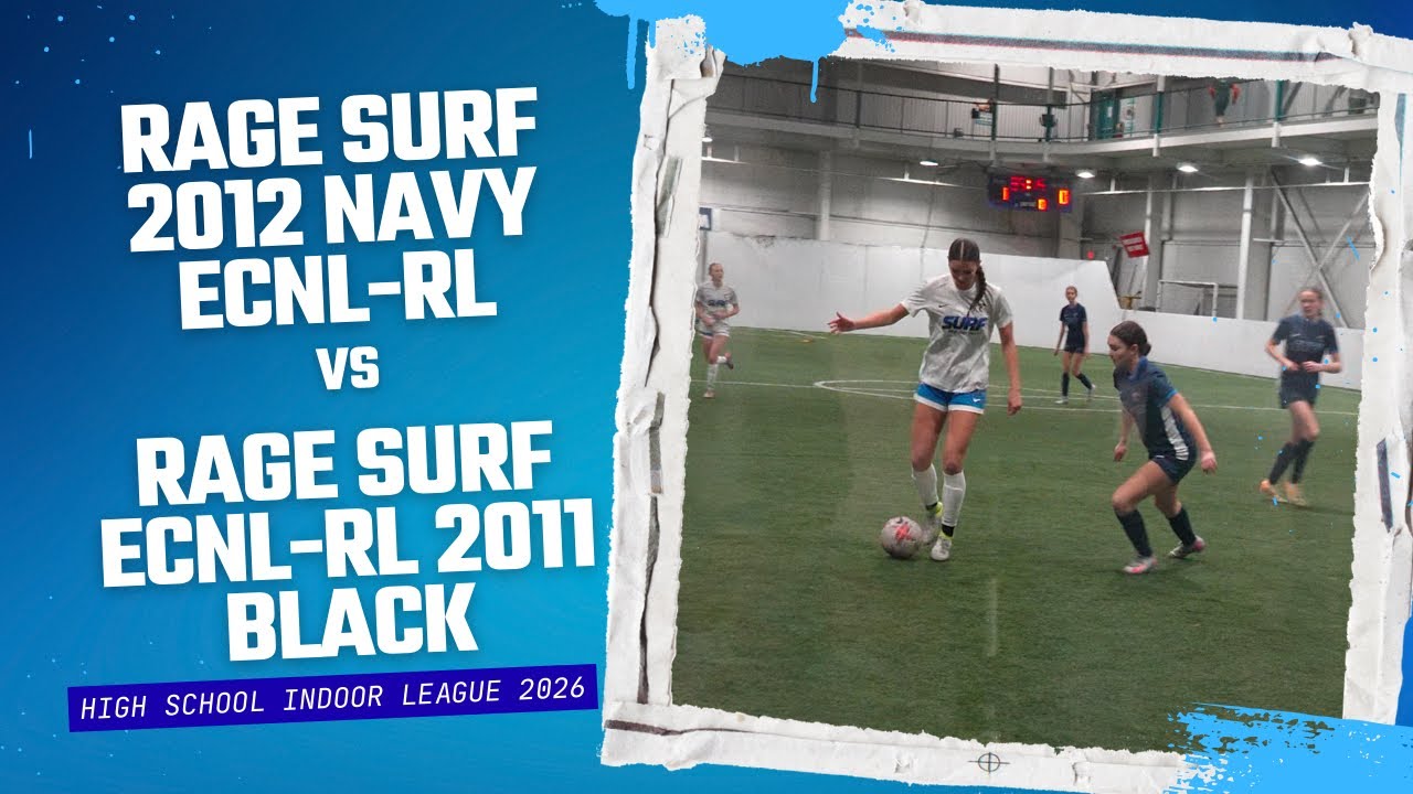 RAGE SURF 2012 ECNL RL NAVY VS  RAGE SURF 2011 ECNL RL BLACK - INDOOR HS LEAGUE 2026