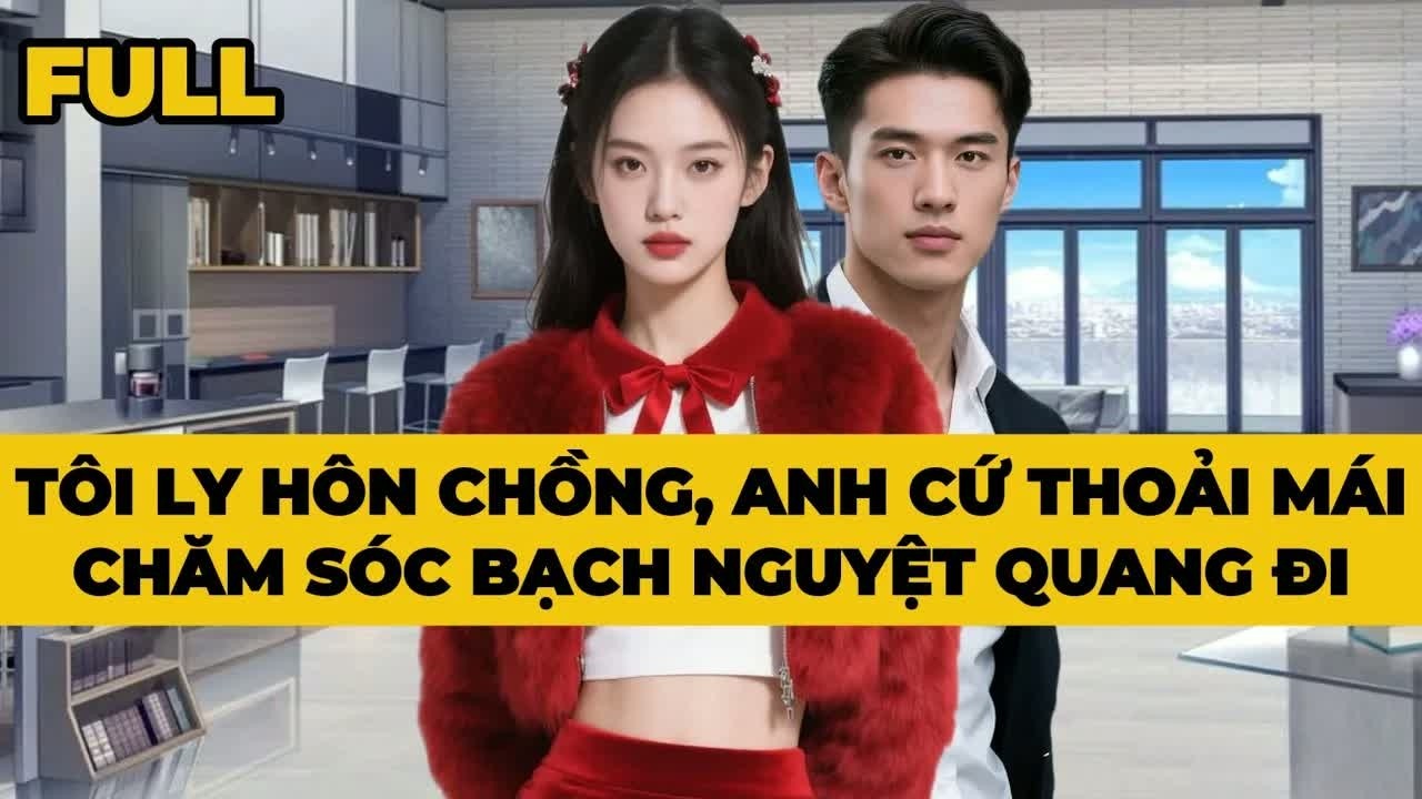 Rời khỏi cuộc hôn nhân ngột ngạt, tôi để anh thoải mái ở cạnh “Bạch Nguyệt Quang”, còn mình bước sa