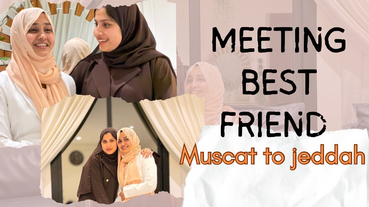 I traveled 8 hours to meet this lady♥️, meeting best friend 🌸| muscat to jeddah✨
