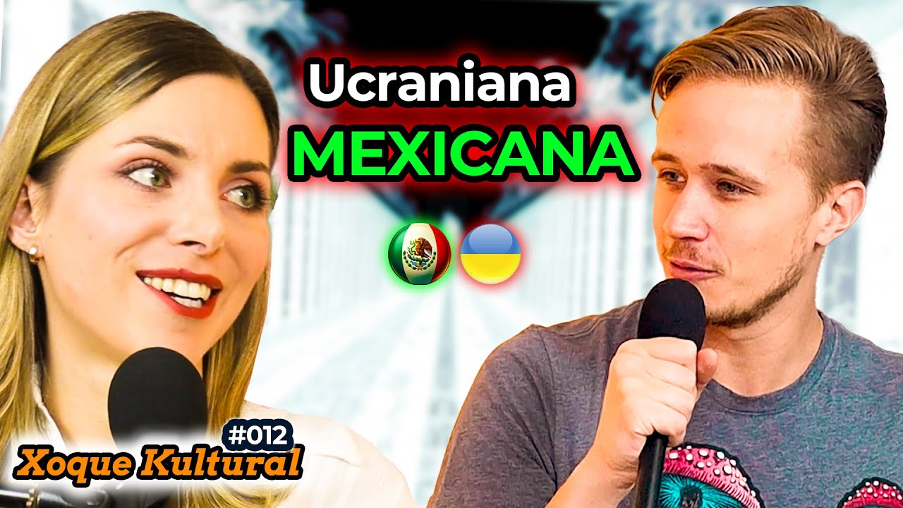🇲🇽 Ucraniana Enamorada de M&Eacute;XICO Revela su Historia 💥 @Iryna_Fedchenko   🇺🇦 Xoque Kultural Ep. 12
