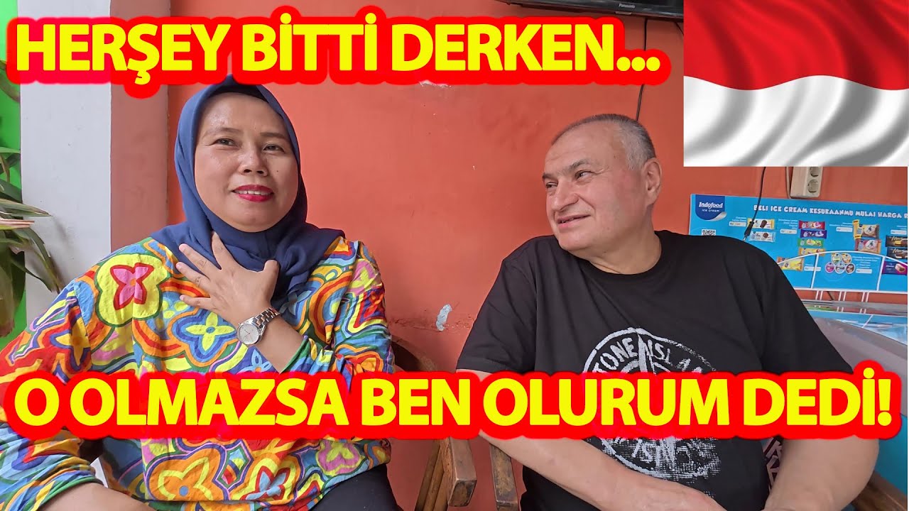 O OLMAZSA BEN OLURUM DEDİ!-HERŞEY BİTTİ DERKEN YENİ BİR AŞKA YELKEN AÇTI!#endonezya