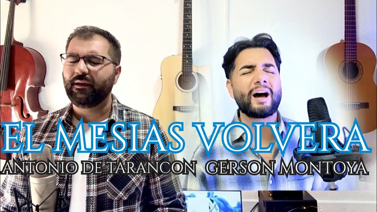 ANTONIO DE TARANCON Y GERSON MONTOYA || EL MESIAS VOLVERA