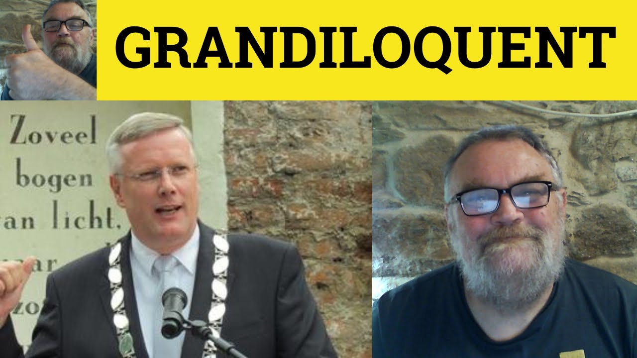 🔵 Grandiloquent Meaning - Grandiloquence Examples - Magniloquent Explained - Formal English