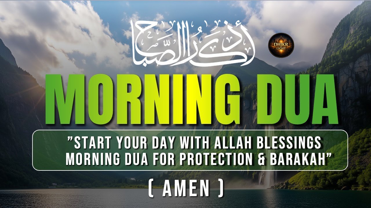 Morning Dua Collection: Achieve Calmness, Divine Protection, and Abundant Blessings | Dhikr Of Light