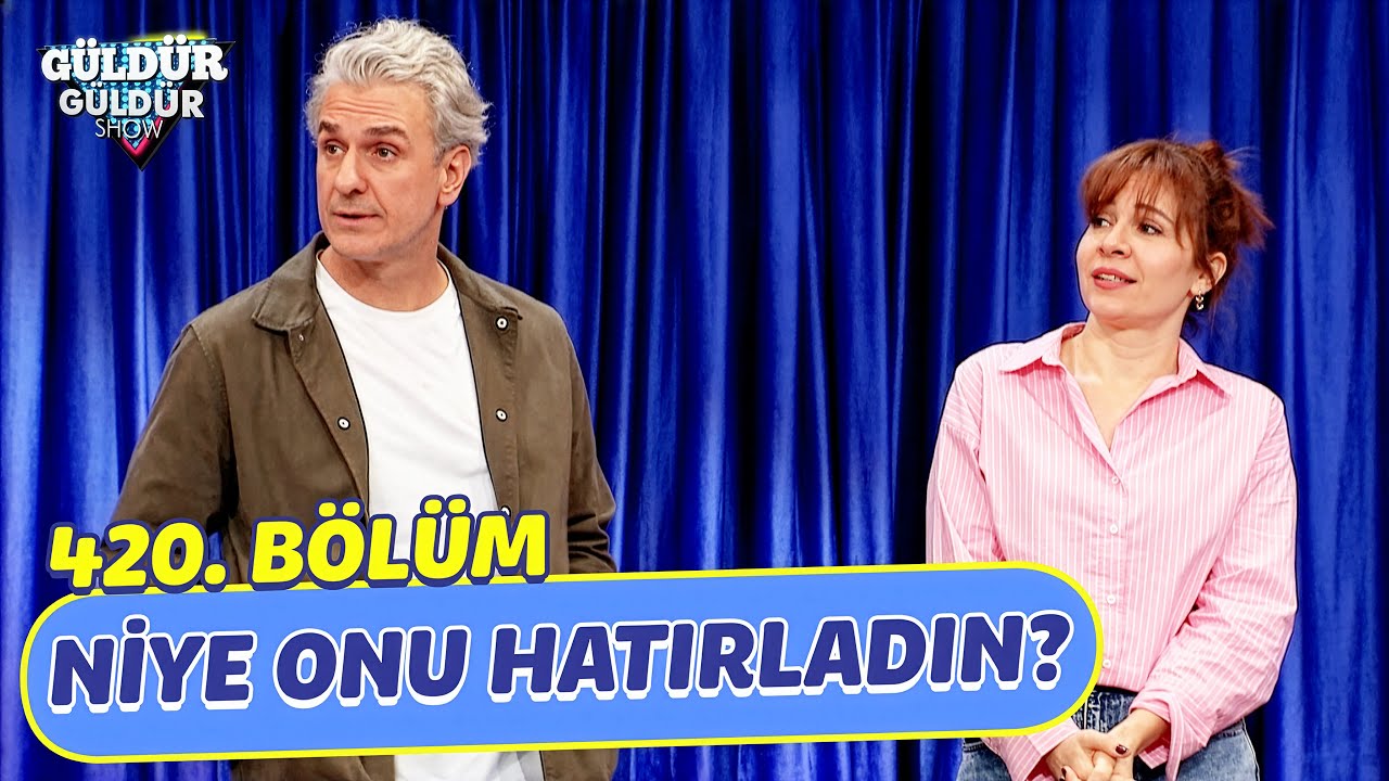 Niye Onu Hatırladın? - 420. Bölüm (Güldür Güldür Show)