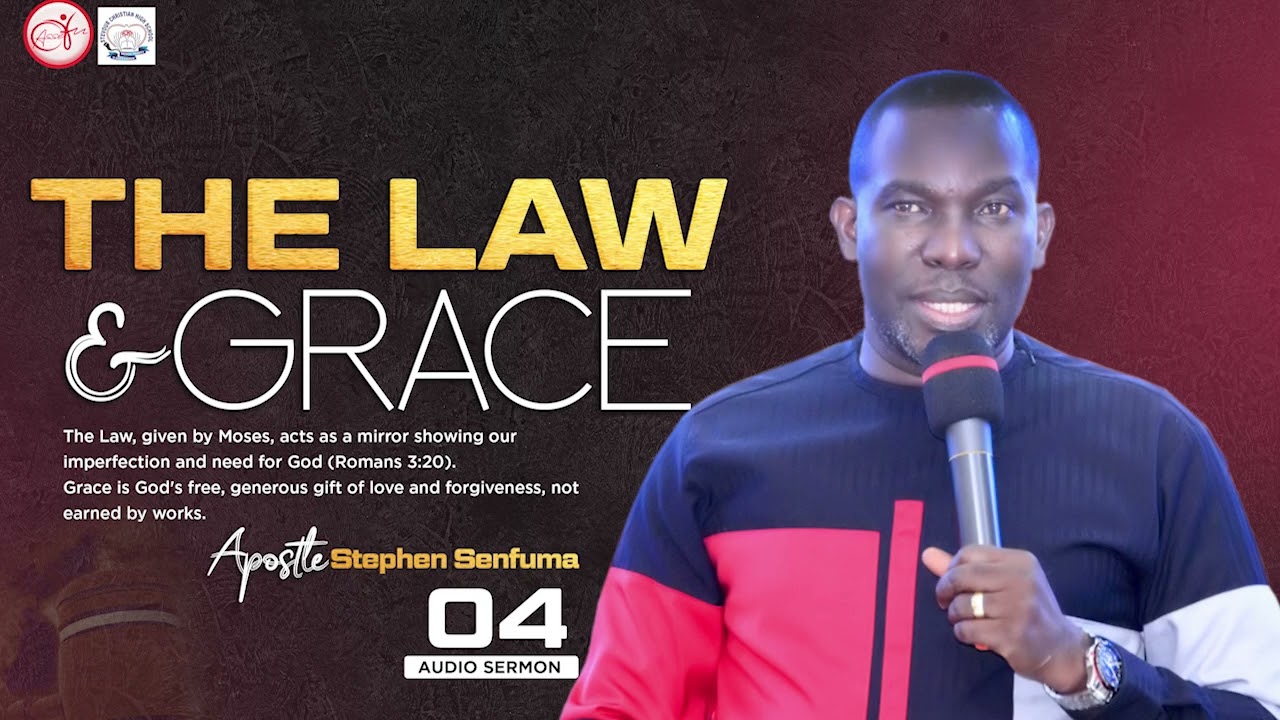 THE LAW AND GRACE WITH AP STEPHEN SENFUMA PART 004