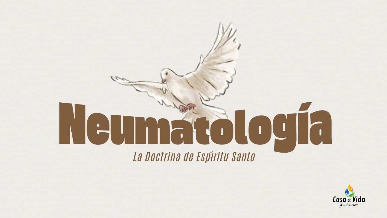 NEUMATOLOGÍA, LA DOCTRINA DEL ESPÍRITU SANTO  Ps. Ulises Chirinos