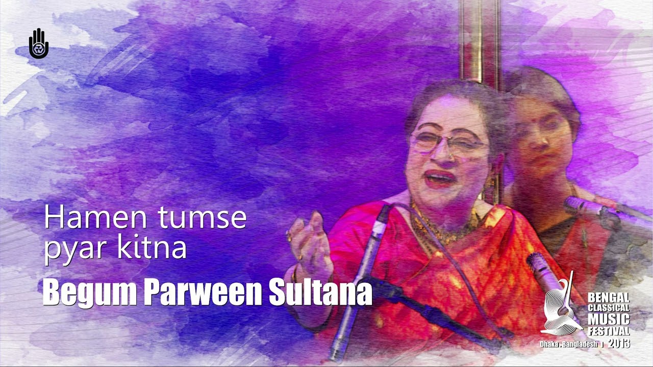 Hamein Tumse Pyar Kitna | Begum Parween Sultana | Live at BCMF 2013 | Bengal Foundation