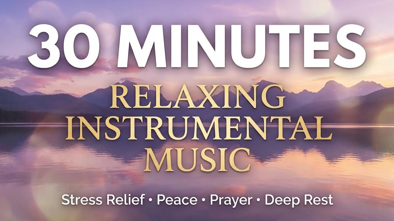 Peaceful Christian Instrumental Music | 30 Minutes