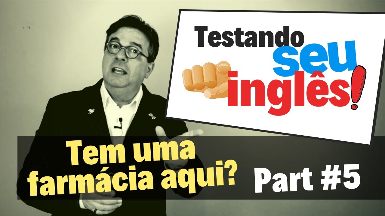 Testando seu Inglês - Part #5 - Tem uma farmácia aqui?