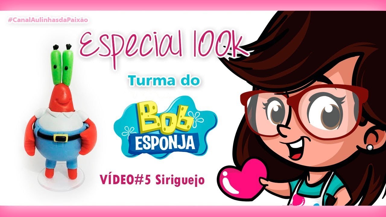 Turma Bob Esponja - VÍDEO5 Siriguejo / ESPECIAL 100K!