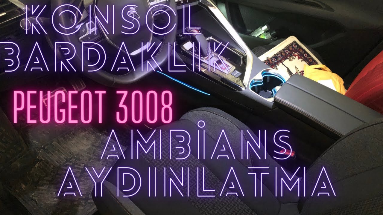Konsol ve Bardaklik Ambians Aydınlatma | Peugeot 3008