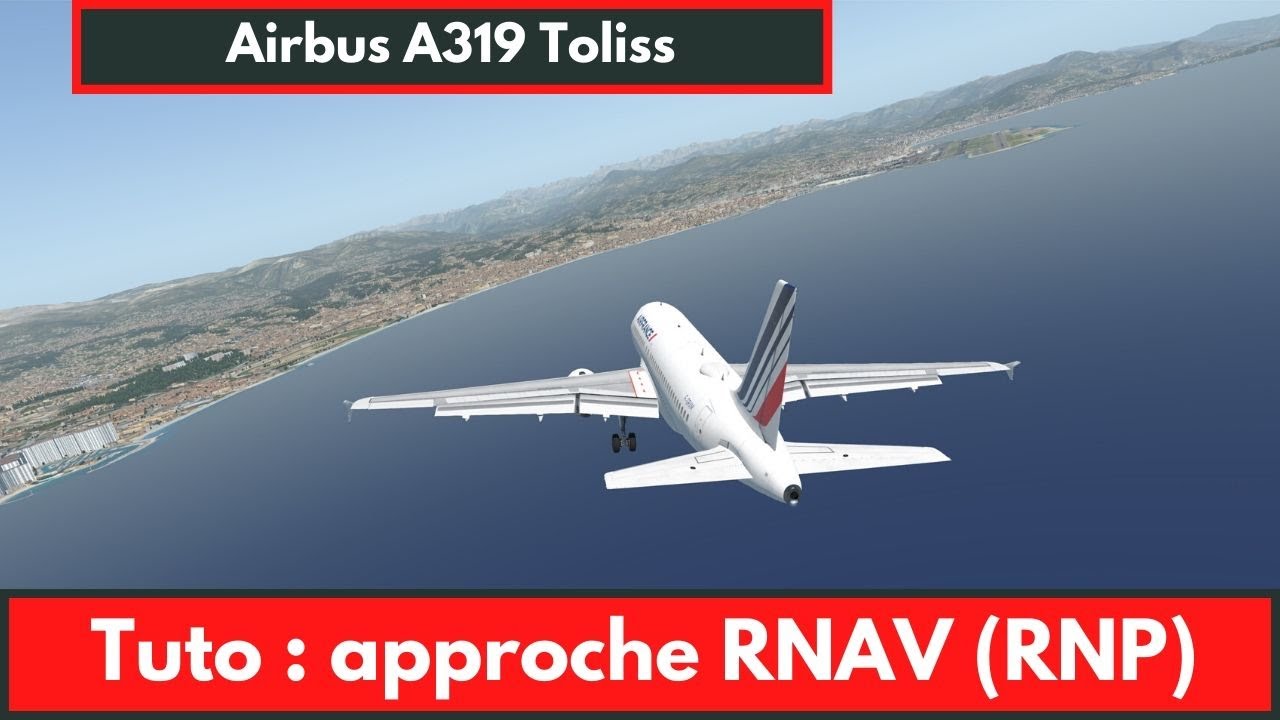 [XPlane 11] 🛬 Tuto : Approche RNAV (RNP) avec l'Airbus A319 Toliss à Marseille et Nice [2020]