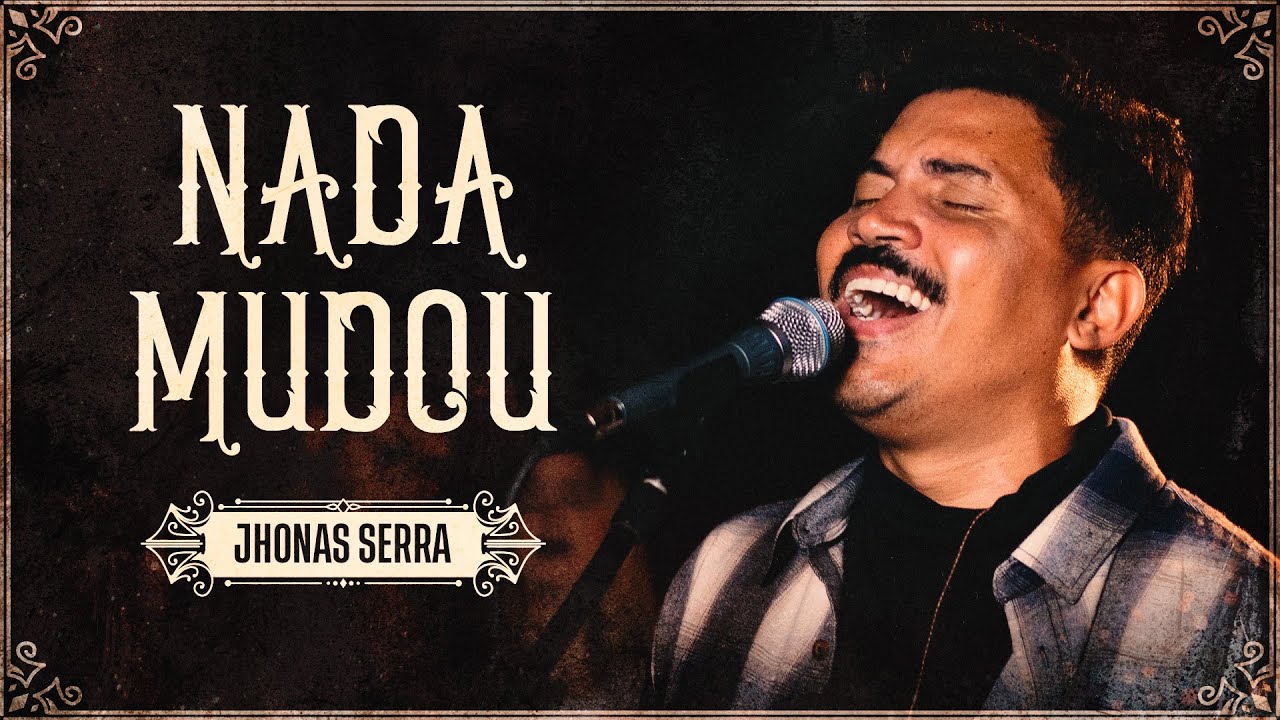 Nada Mudou - Jhonas Serra (Ao Vivo)