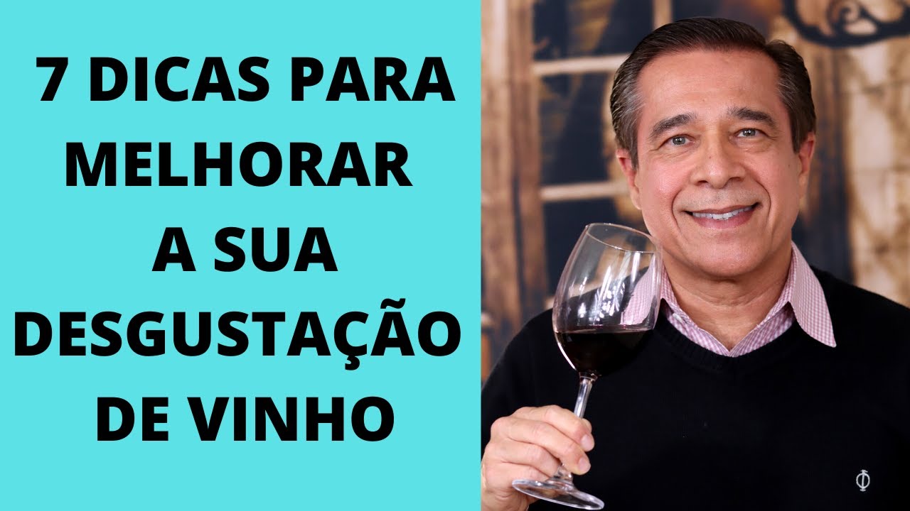 7 DICAS PRÁTICAS PARA MELHORAR A SUA DEGUSTAÇÃO DE VINHOS