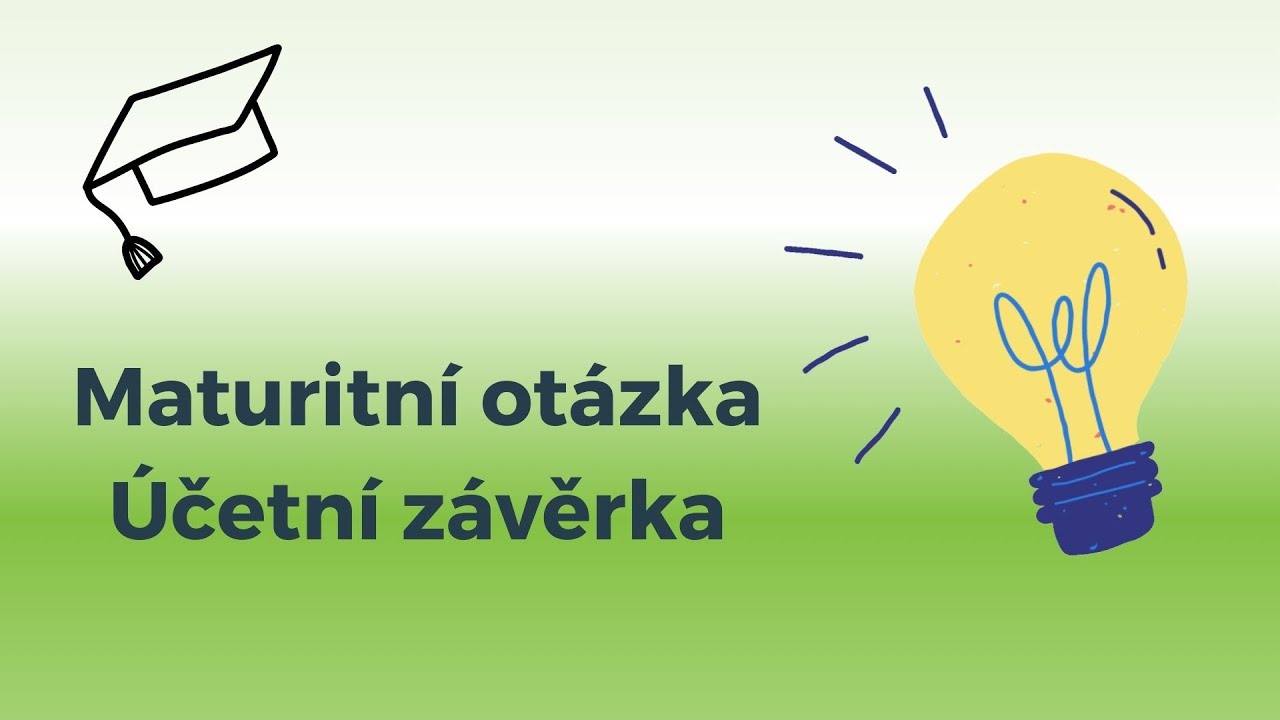 Maturitní otázky z účetnictví - Účetní závěrka