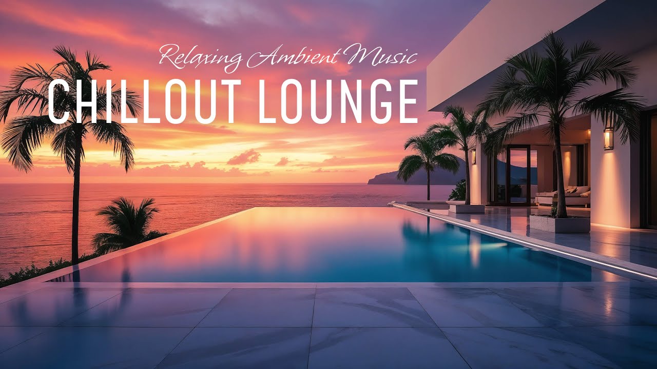 Relaxing Ambient Music Mix • CHILLOUT LOUNGE • Coastal vibes • Vol.1