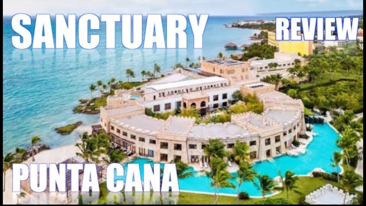 SANCTUARY PUNTA CANA DOMINICAN REPUBLIC RESORT HOTEL REVIEW