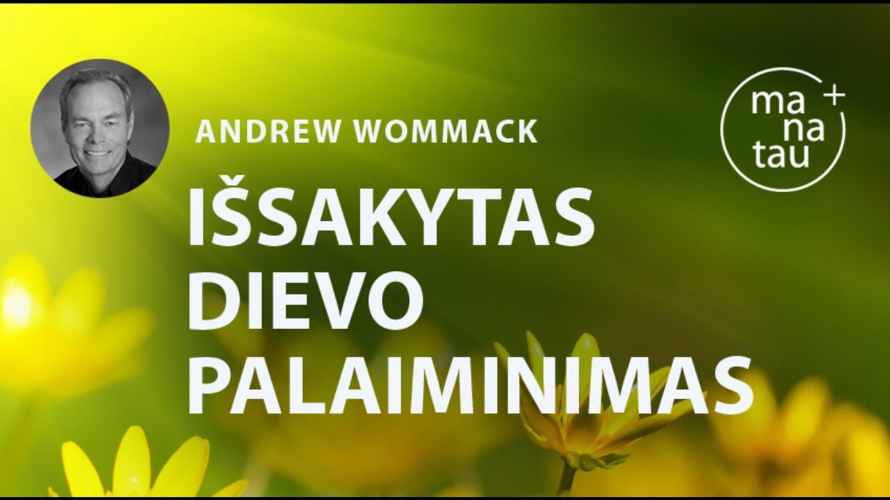 Išsakytas Dievo palaiminimas ANDREW WOMMACK