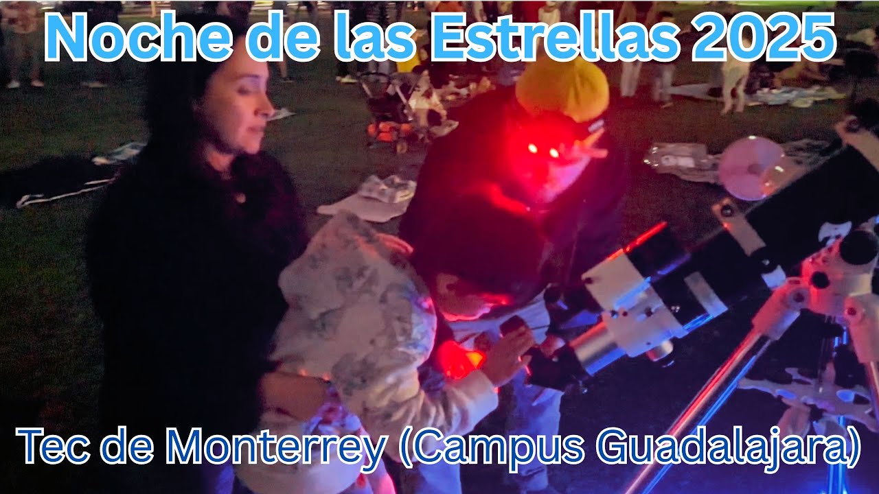 Noche de las Estrellas 2025 en el Tec de Monterrey (Campus Guadalajara) con TRIBU astronómica 