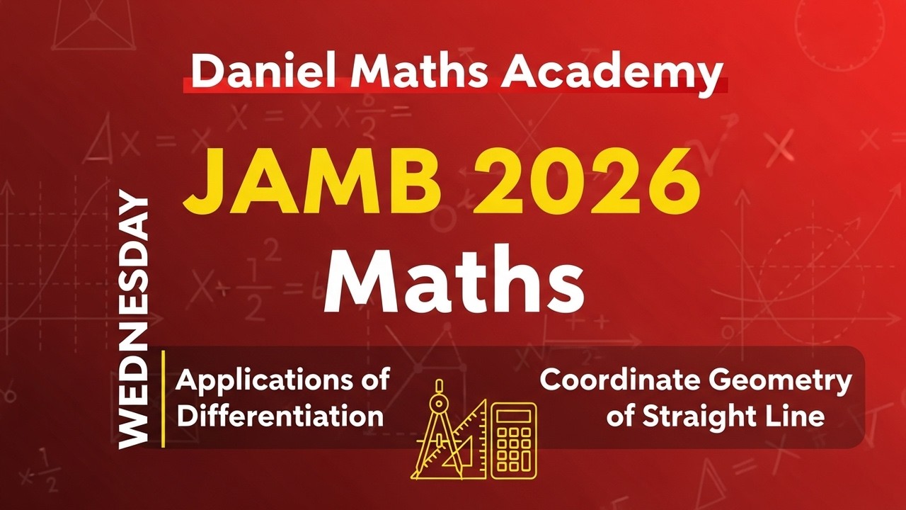JAMB 2026 Maths |WEDNESDAY – Applications of Differentiation | Coordinate Geometry of Straight Line