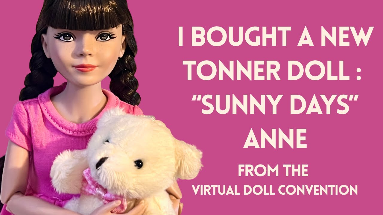 New doll in the house! “Sunny Days” Anne by Robert Tonner from the Virtual Doll Convention