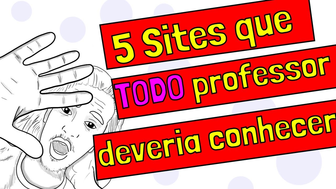5 SITES que TODO professor deveria conhecer - educação infantil, ensino fundamental e médio