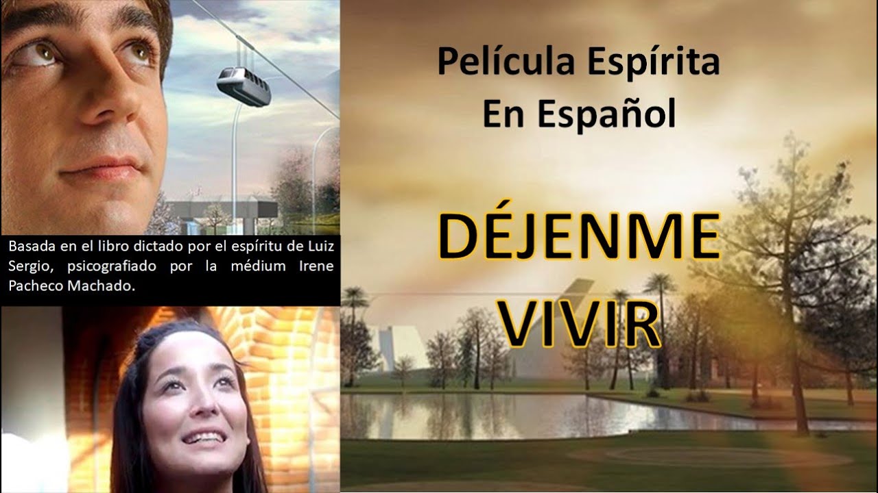 Déjenme Vivir. ESPAÑOL.  Filme Espírita. Basada en el libro de Luiz Sérgio