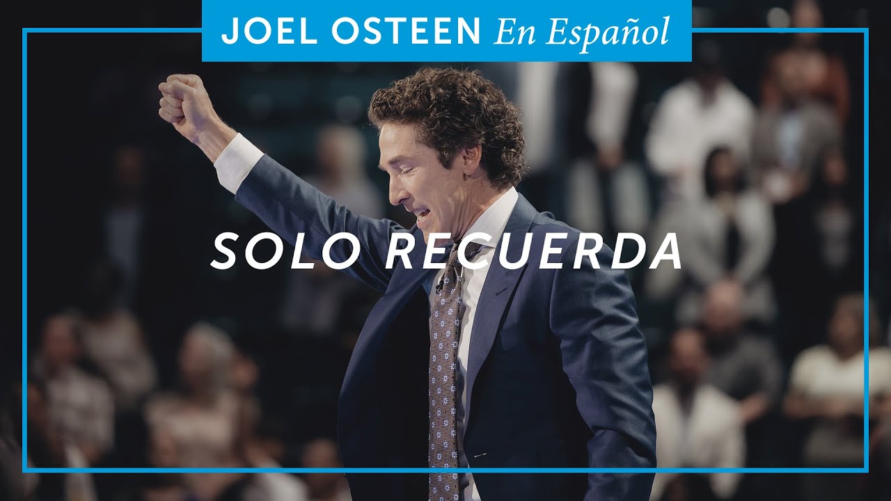 Sólo Recuerda | Joel Osteen
