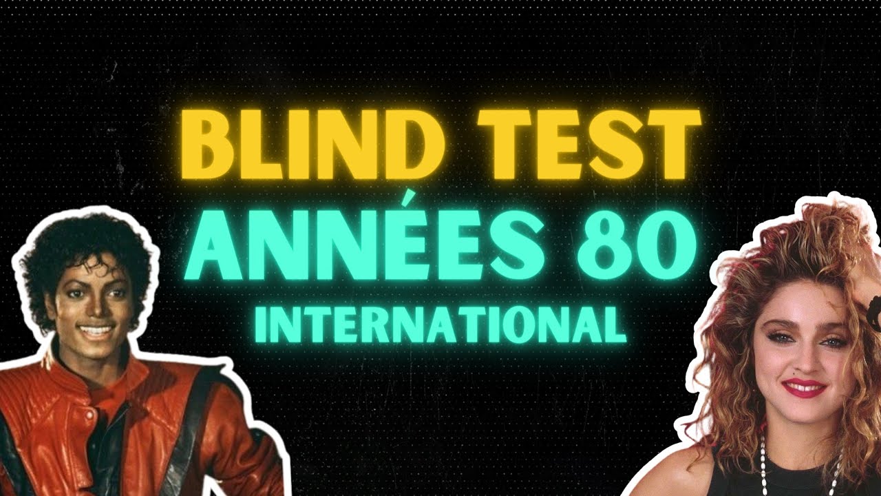 BLIND TEST - ANNÉES 80 INTERNATIONAL (30 EXTRAITS)