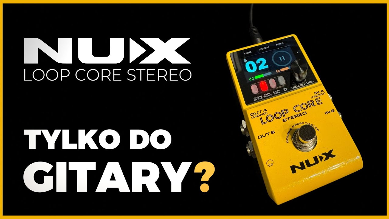 NUX LOOP Core Stereo – tylko do gitary?
