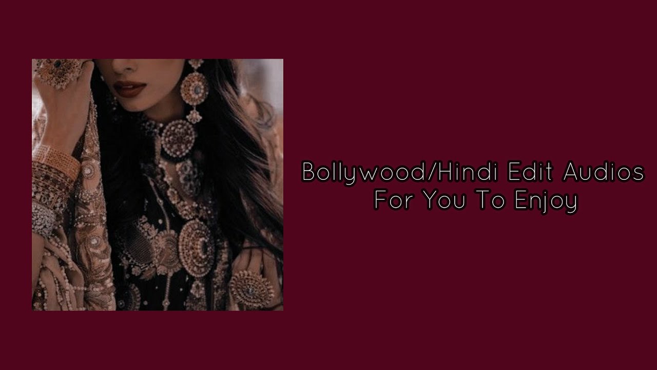 『 ❛ ─ Bollywood/Hindi Edit Audios For You To Enjoy ─ ❜ 』¬ Lyrics Ocean