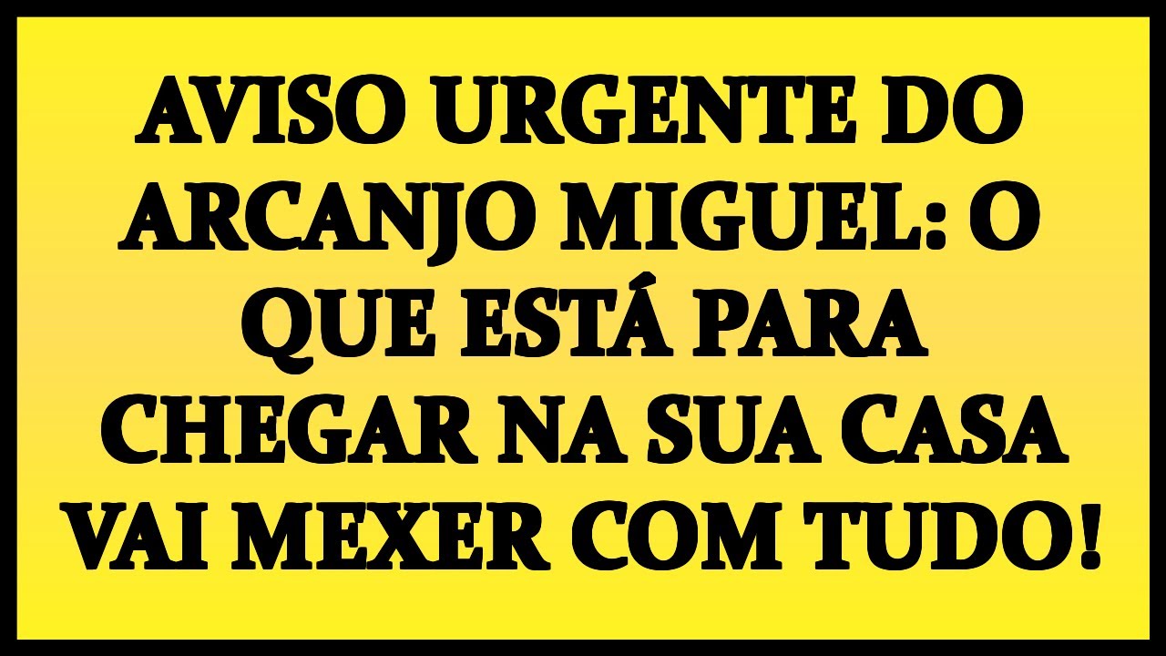 🚨 AVISO URGENTE DO ARCANJO MIGUEL: O QUE ESTÁ PARA CHEGAR NA SUA CASA VAI MEXER COM TUDO!
