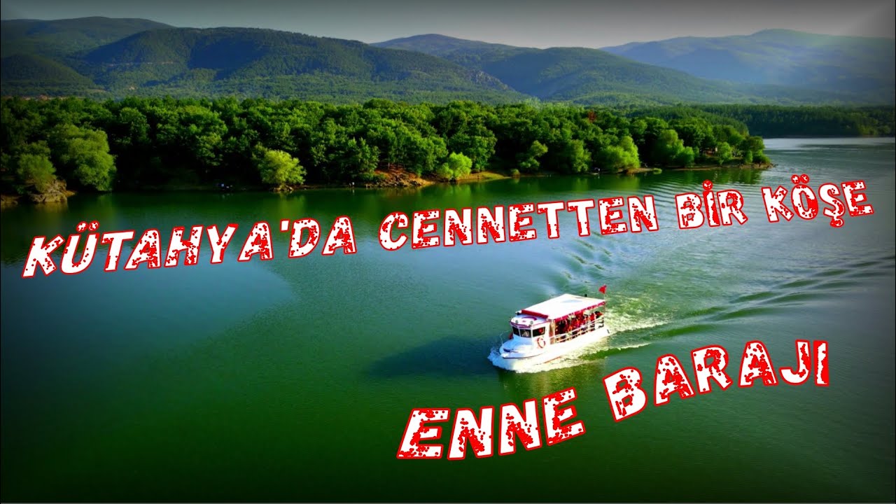 KÜTAHYA'da Cennetten Bir Köşe : ENNE BARAJI
