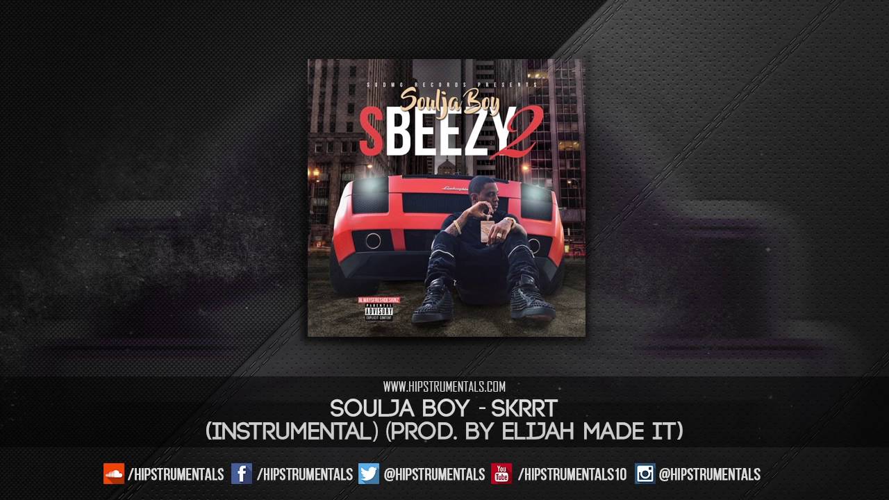 Soulja Boy - Skrrt [Instrumental] (Prod. By Elijah Made It) + DL via @Hipstrumentals