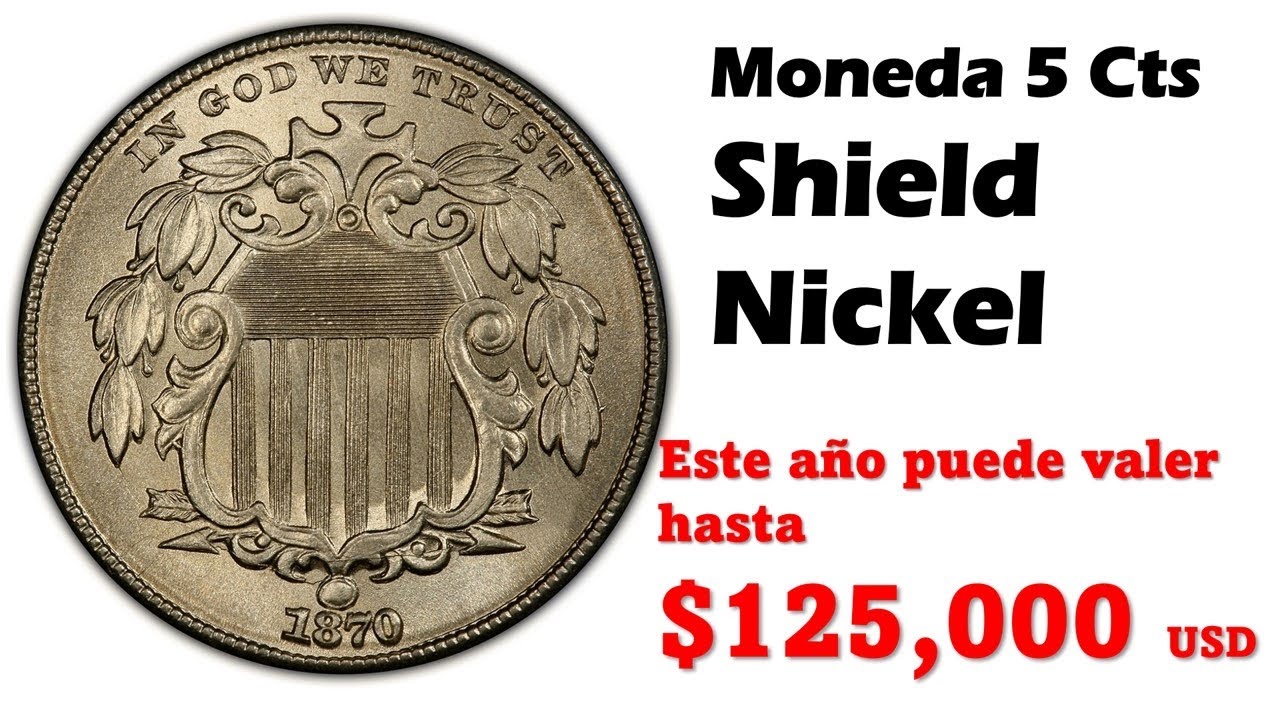 Moneda Cinco Centavos Americana. SHIELD NICKEL, ESTE A&Ntilde;O PUEDE VALER HASTA $125,000 USD