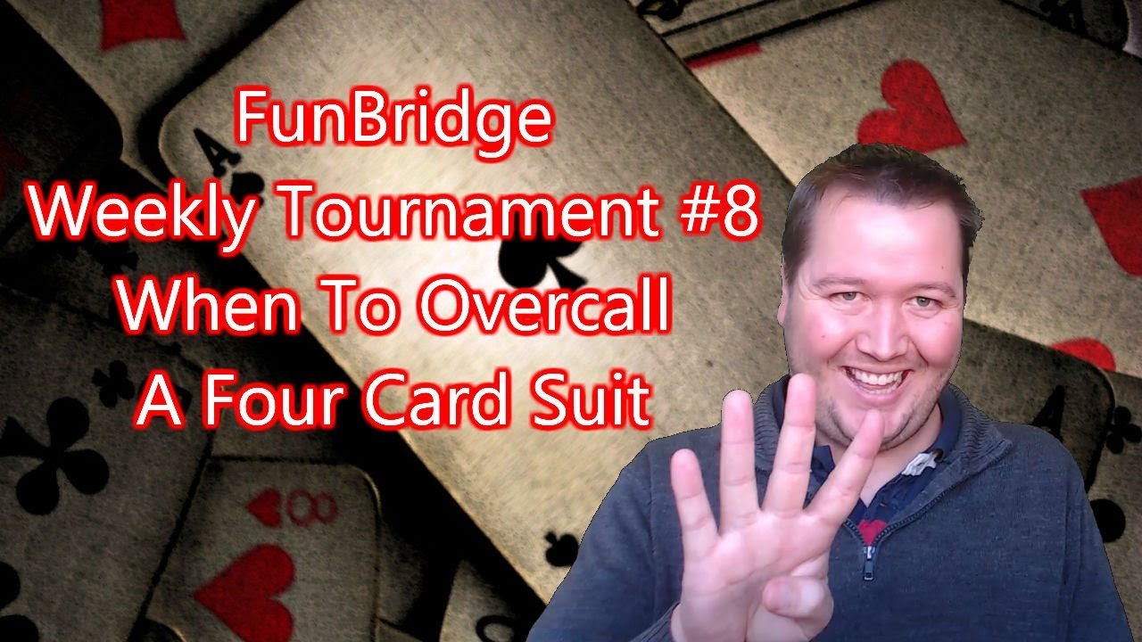 When To Overcall Four Card Suits - FunBridge Tournament #8