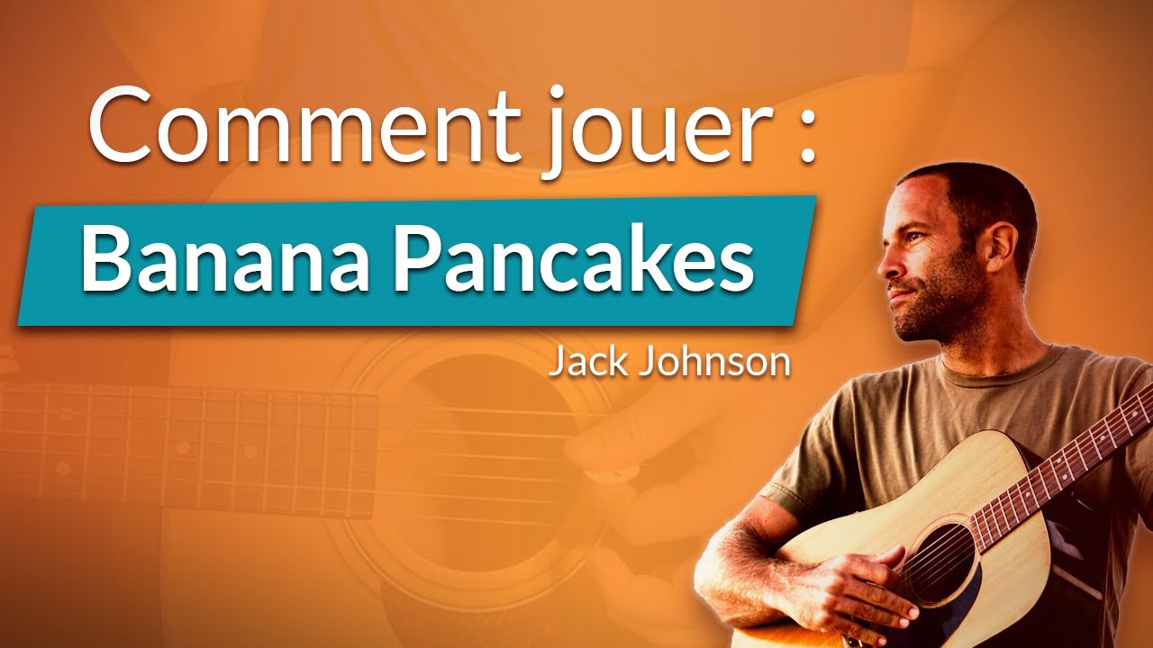 Comment jouer "Banana Pancakes" de Jack Johnson (tuto guitare)