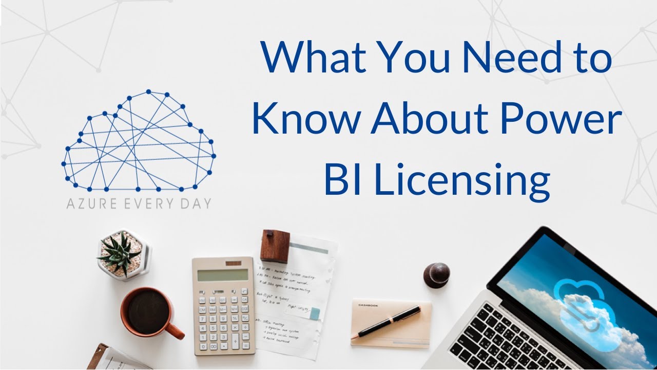 What You Need to Know About Power BI Licensing