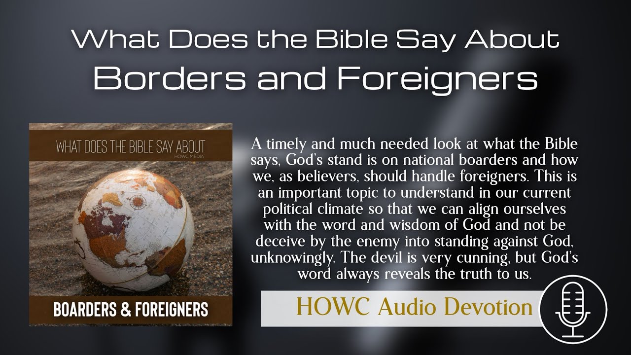 What Does the Bible Say About Boarders & Foreigners? (Podcast Bible Study)
