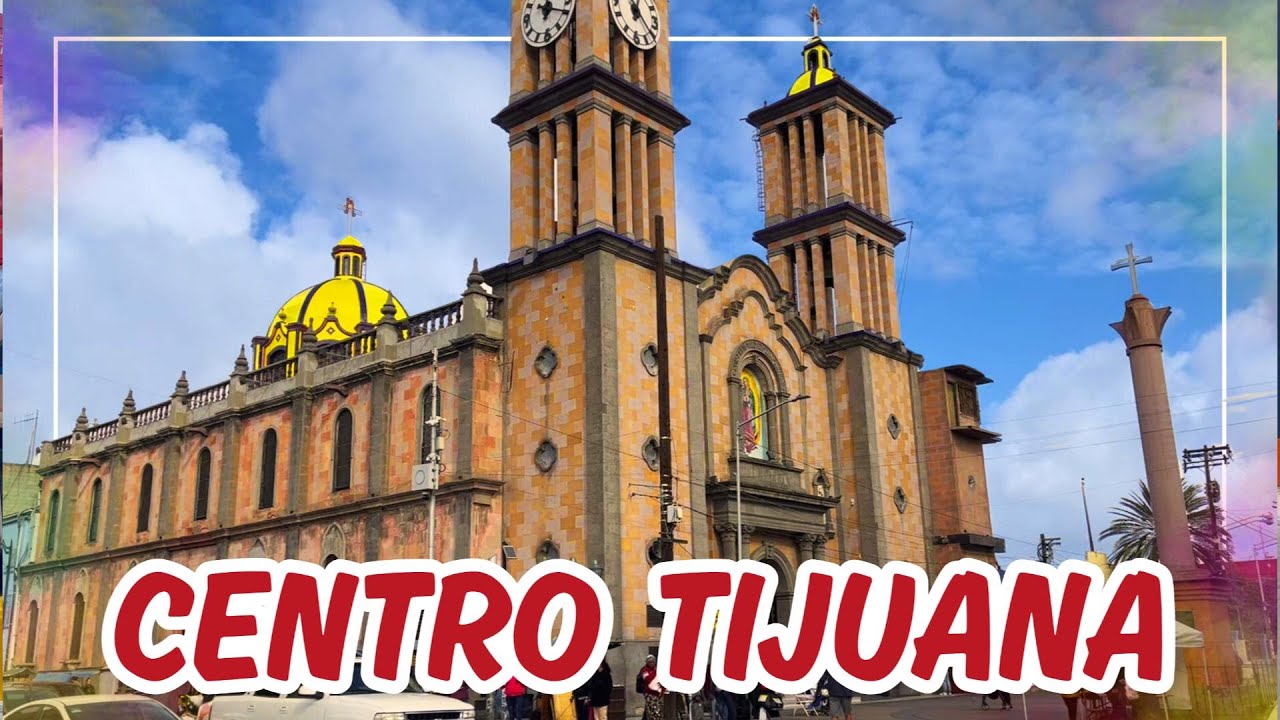 VEN Y MIRA EL CENTRO DE TIJUANA