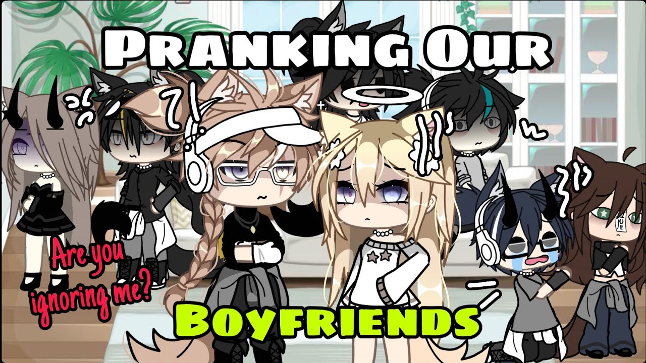 Ignoring Our Boyfriends Prank||Gacha life