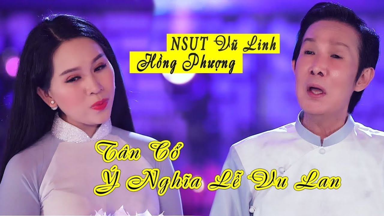 Ý Nghĩa Lễ Vu Lan | NSƯT Vũ Linh FT Hồng Phượng | Tuyệt Đỉnh Tân cổ Để Đời