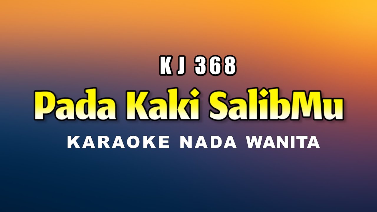 Pada Kaki Salib Mu - Karaoke Nada Wanita KJ 368