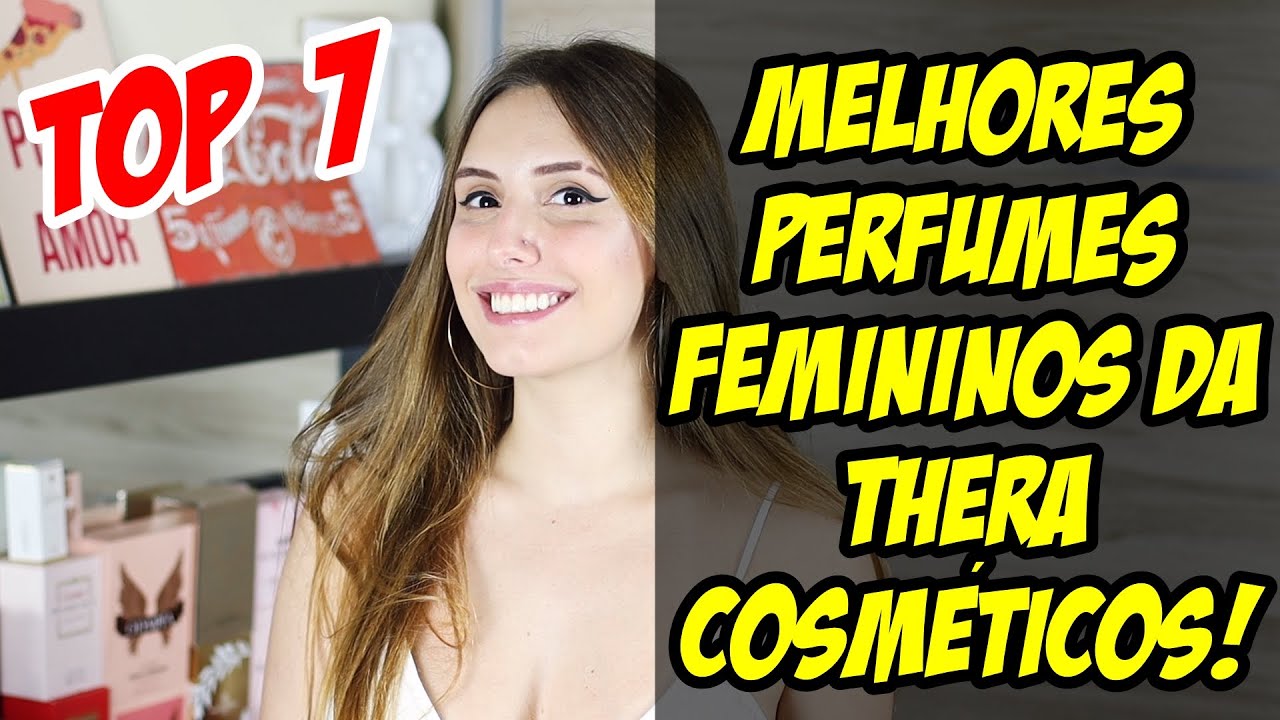 7 MELHORES PERFUMES DA THERA COSMÉTICOS - Perfumes Femininos