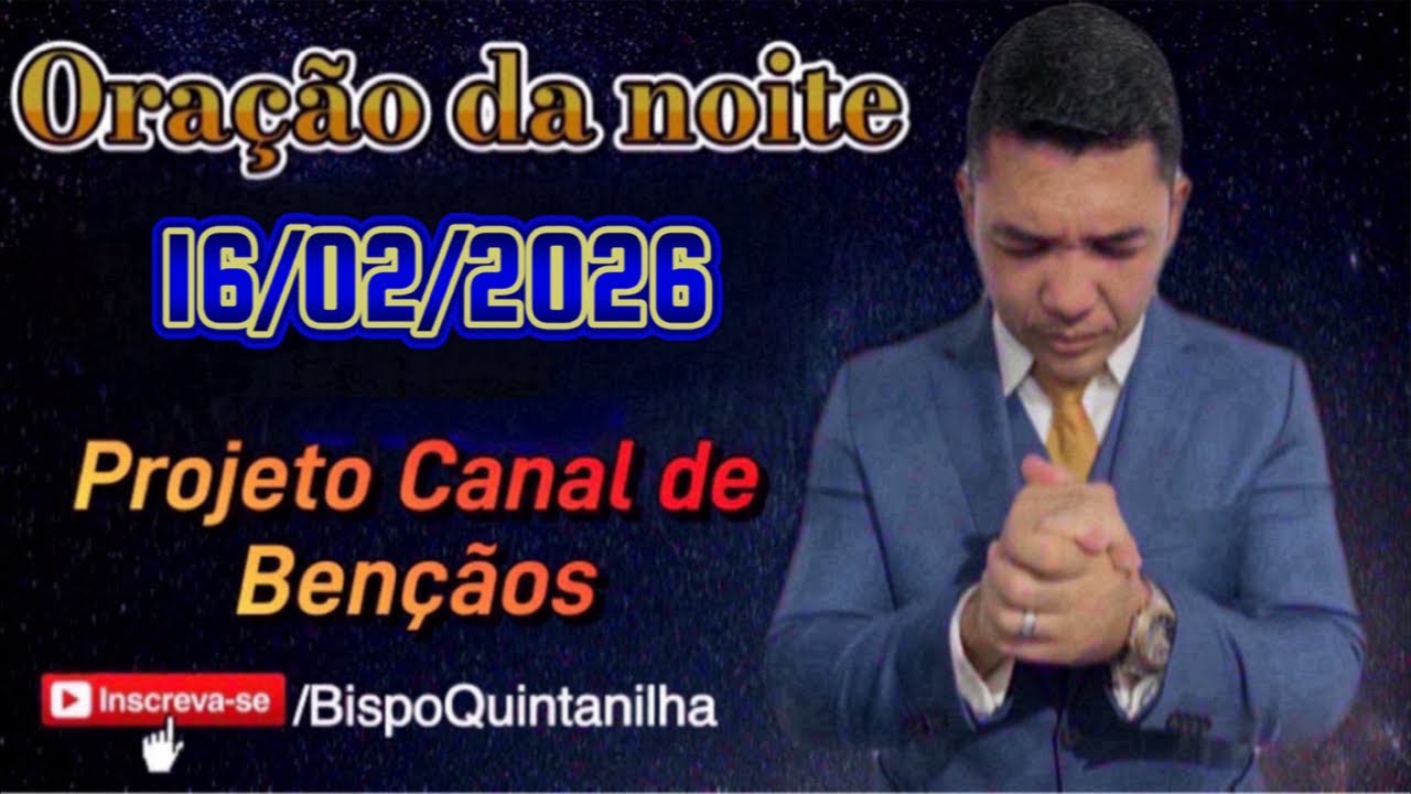Oração da Noite 16/02/2026