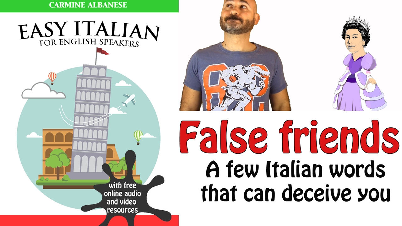 Italian False Friends - A few Italian words that can deceive you